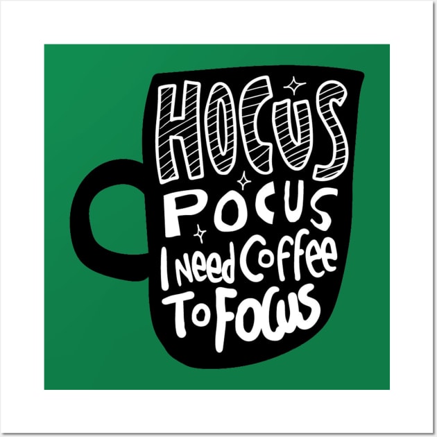 Hocus Pocus I Need Coffee to Focus Wall Art by Mako Design 